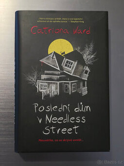 Catriona Ward - POSLEDNÍ DŮM V NEEDLESS STREET - 1