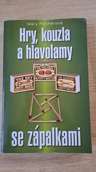 HRY, KOUZLA A HLAVOLAMY SE ZÁPALKAMI