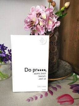 Do pr…, berte život takový, jaký je