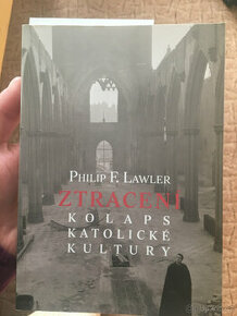 Philip F. Lawler - Ztracení - Kolaps katolické kultury