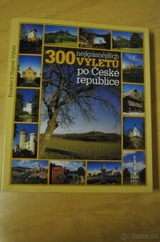 300 nejkrásnějších výletů po ČR