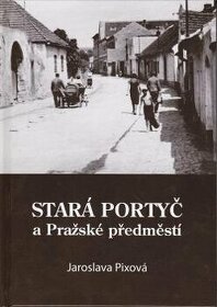Stará Portyč a Pražské předměstí - Jaroslava Pixová