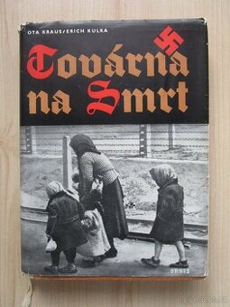 OTA KRAUS - TOVÁRNA NA SMRT - DOKUMENT O OSVĚTIMI