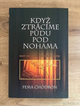 Když ztrácíme půdu pod nohama (Pema Čhödrön)