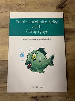 První neučebnice fyziky aneb Čůrají ryby? Petr Stohwasser