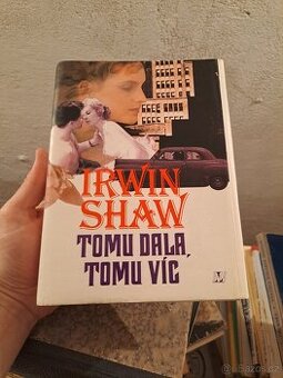 Irwin Shaw - Tomu dala, tomu víc
