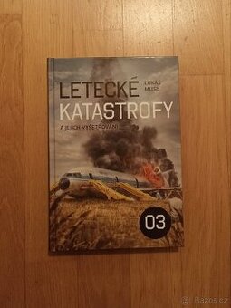 Letecké katastrofy a jejich vyšetřování 03 Lukáš Musil