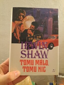 Irwin Shaw - Tomu málo, tomu nic