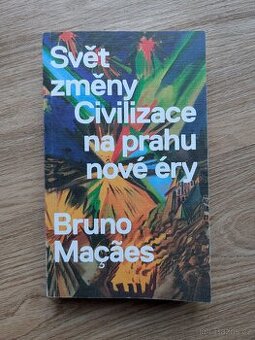 Bruno Maçães - Svět změny: Civilizace na prahu nové éry