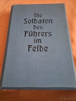 Die Soldaten des Führers im Felde