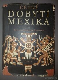 W. H. Prescott - Dějiny dobytí Mexika