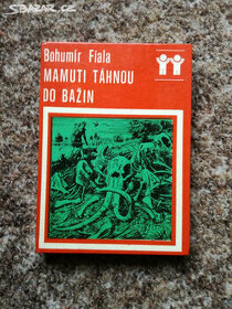 Bohumír FIALA - MAMUTI TÁHNOU DO BAŽIN 1978