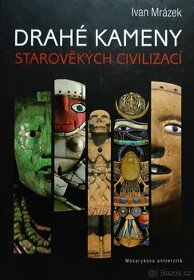 Ivan Mrázek: Drahé kameny starověkých civilizací