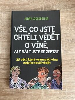 Vše, co jste chtěli vědět o víně, ale báli jste se zeptat