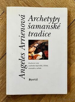 Angeles Arrienová: Archetypy šamanské tradice