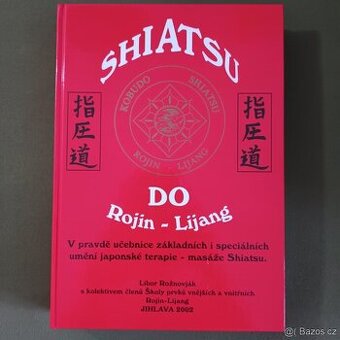 Shiatsu Do Rojin - Lijang / Rožnovják Libor.