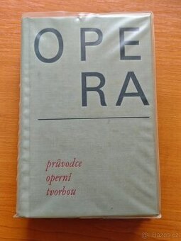 Opera  - Průvodce operní tvorbou z r. 1964 Anna Hostomská