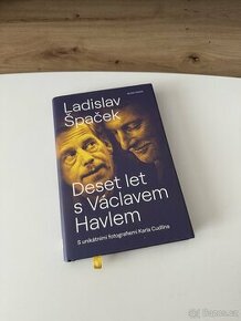 Ladislav Špaček - 10 Deset let s Václavem Havlem