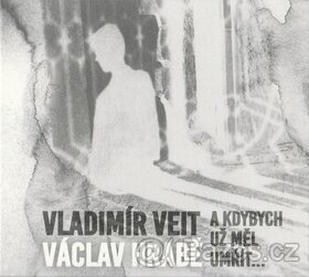 Vladimír Veit, Václav Hrabě – A kdybych už měl umřít. (CD)