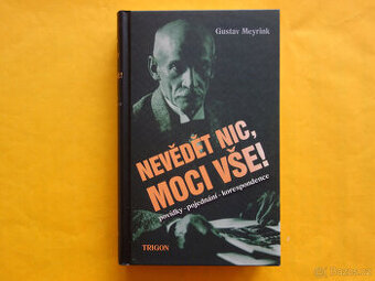 Gustav Meyrink - Nevědět nic, moci vše / NEJLEVNĚJI - 1