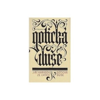 Jiří Karásek ze Lvovic - Gotická duše a jiné prózy