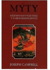 Mýty Legendy dávných věků v našem denním životě