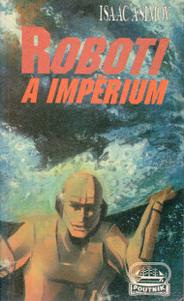 Isaac Asimov: Roboti a impérium