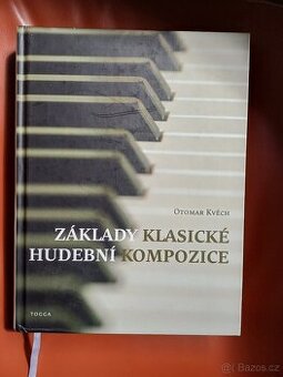 ZÁKLADY KLASICKÉ HUDEBNÍ KOMPOZICE Otomar Kvěch (NOVÁ)