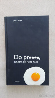 Do pr..., dělejte, co máte rádi (John C. Parkin)