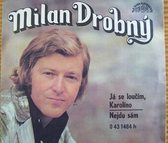 SP deska Milan Drobný 1973-Já se loučím Karolíno,Nejdu/80/