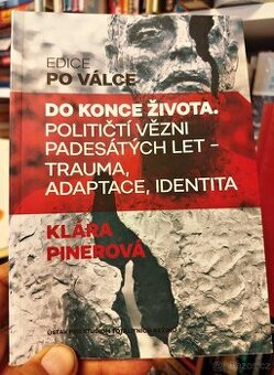 DO KONCE ŽIVOTA - Političtí vězni padesátých let