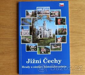 Jižní Čechy : Hrady a zámky, historická města