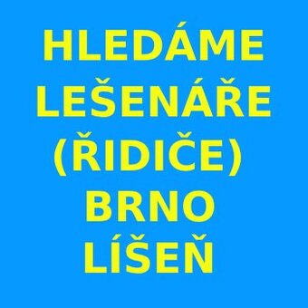 LEŠENÁŘ (ŘIDIČ) - BRNO-LÍŠEŇ 35.000-55.000,-Kč/měs.