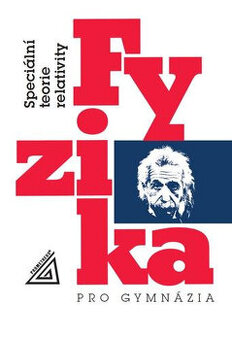 Fyzika pro gymnázia : speciální teorie relativity