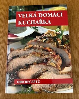 Velká domácí kuchařka, 1000 receptů, nová