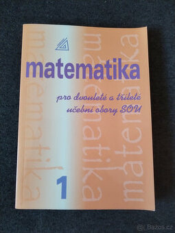 Matematika pro dvouleté a tříleté učební obory SOU, 1. díl