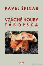 PAVEL ŠPINAR - VZÁCNÉ HOUBY TÁBORSKA - 1