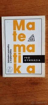 Matematika pro gymnázia - základní poznatky z matematiky