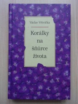 VÁCLAV VĚTVIČKA - KORÁLKY NA ŠŇŮRCE ŽIVOTA
