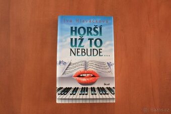 Horší už to nebude... - Iva Hlaváčková