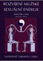 Rozvíjení mužské sexuální energie - Mantak Chia