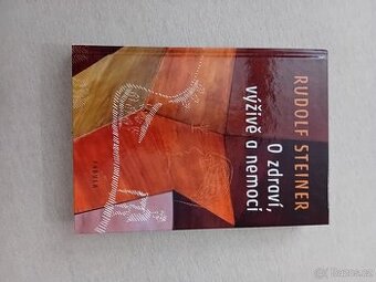 Rudolf Steiner - O zdraví, výživě a nemoci - 1