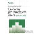 Ekonomie pro strategické řízení:Teorie pro praxi M.Keřkovský