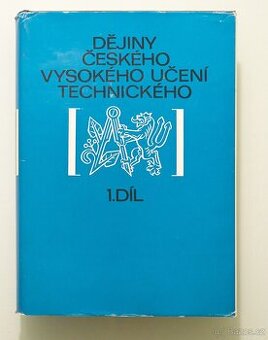 Dějiny Českého vysokého učení technického 1. díl sv.1 & 2