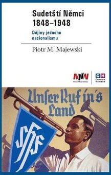 Sudetští Němci 1848–1948. Dějiny jednoho nacionalismu