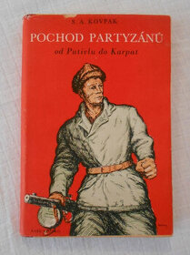 S.A. Kovpak - Pochod partyzánů Od Putivlu do Karpat - 1951 - 1