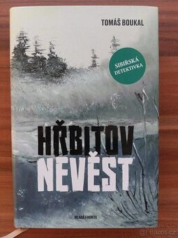 Kniha HŘBITOV NEVĚST Tomáš Boukal Sibiřská detektivka
