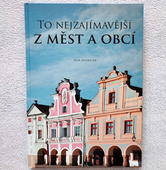 To nejzajímavější z měst a obcí - Petr Dvořák