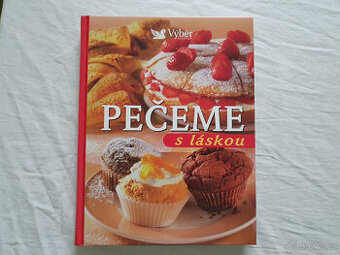 Pečeme s láskou - velká kniha plná receptů a fotek