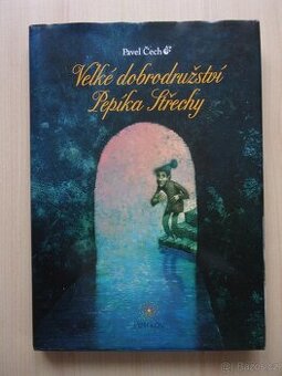 Pavel Čech - VELKÉ DOBRODRUŽSTVÍ PEPÍKA STŘECHY